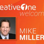 Mike Miller Joins CreativeOne as Partner, new President and Chief Executive Officer